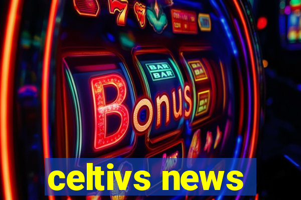 celtivs news